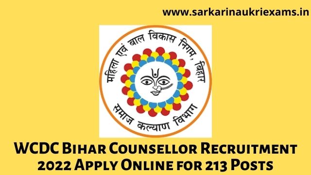 WCDC Bihar Counsellor Recruitment 2022 Apply Online for 213 Posts
