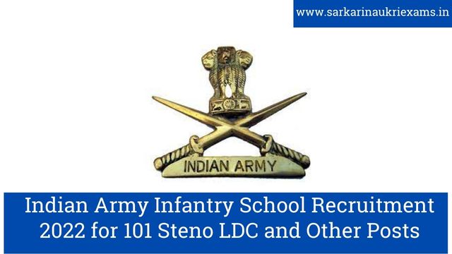 Indian Army Infantry School Recruitment 2022 for 101 Steno LDC and Other Posts